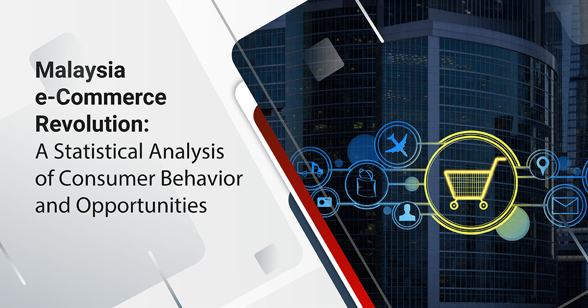 Malaysia’s E-commerce Revolution: A Statistical Analysis of Consumer Behavior and Opportunities